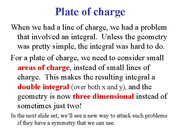 Plate of charge When we had a line of charge, we had a problem