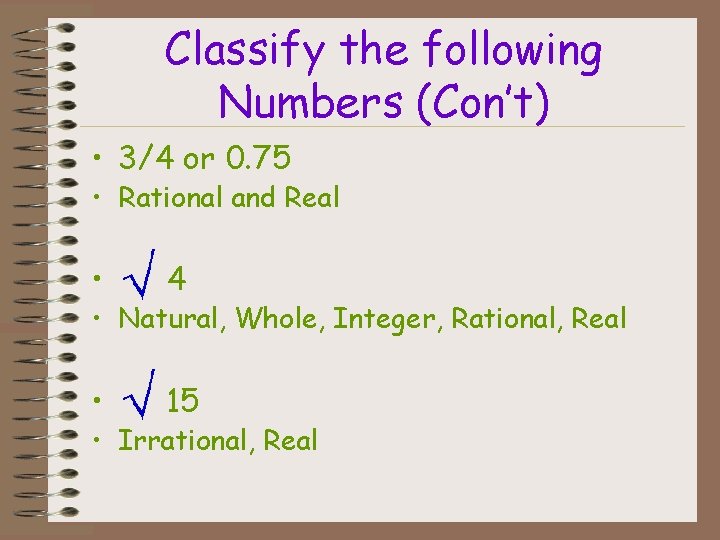 Classify the following Numbers (Con’t) • 3/4 or 0. 75 • Rational and Real