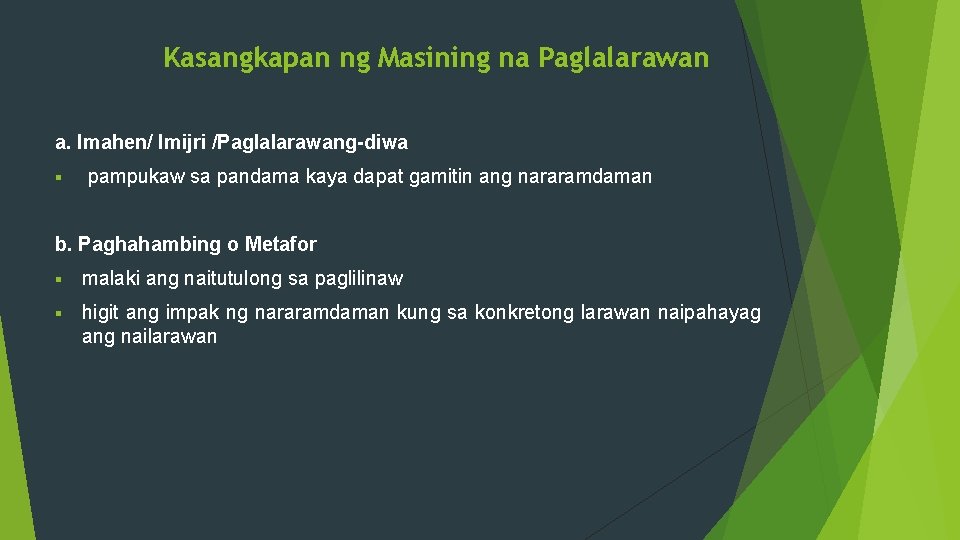 Kasangkapan ng Masining na Paglalarawan a. Imahen/ Imijri /Paglalarawang-diwa § pampukaw sa pandama kaya