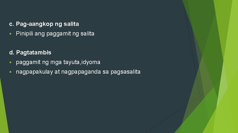 c. Pag-aangkop ng salita § Pinipili ang paggamit ng salita d. Pagtatambis § paggamit