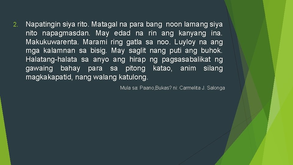 2. Napatingin siya rito. Matagal na para bang noon lamang siya nito napagmasdan. May 2. Napatingin siya rito. Matagal na para bang noon lamang siya nito napagmasdan. May