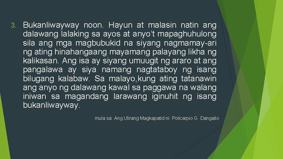 3. Bukanliwayway noon. Hayun at malasin natin ang dalawang lalaking sa ayos at anyo’t 3. Bukanliwayway noon. Hayun at malasin natin ang dalawang lalaking sa ayos at anyo’t