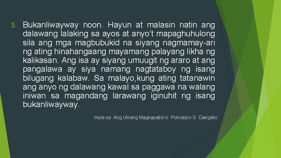 3. Bukanliwayway noon. Hayun at malasin natin ang dalawang lalaking sa ayos at anyo’t