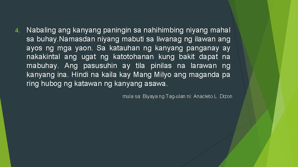 4. Nabaling ang kanyang paningin sa nahihimbing niyang mahal sa buhay. Namasdan niyang mabuti