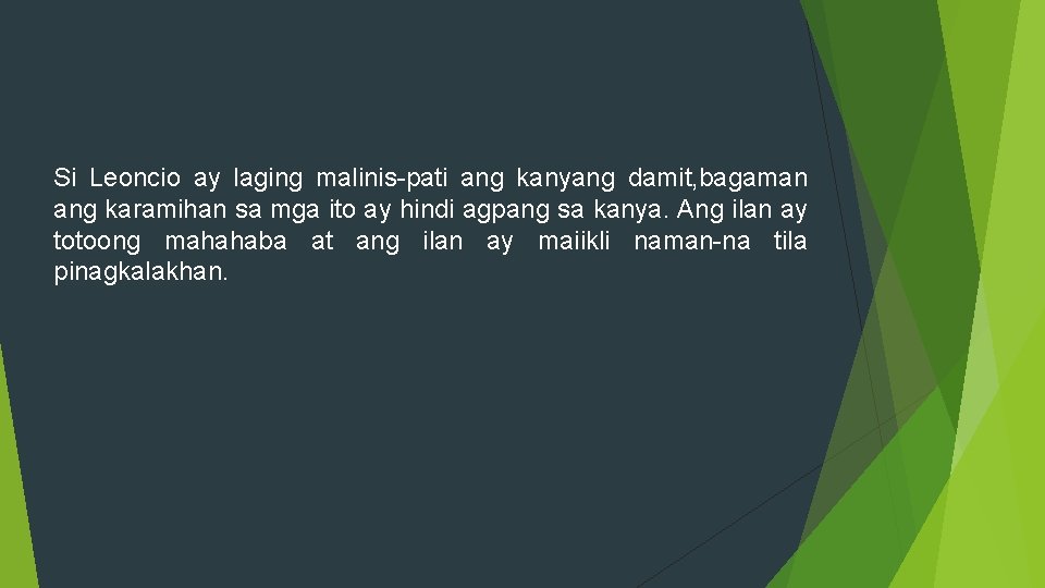 Si Leoncio ay laging malinis-pati ang kanyang damit, bagaman ang karamihan sa mga ito Si Leoncio ay laging malinis-pati ang kanyang damit, bagaman ang karamihan sa mga ito