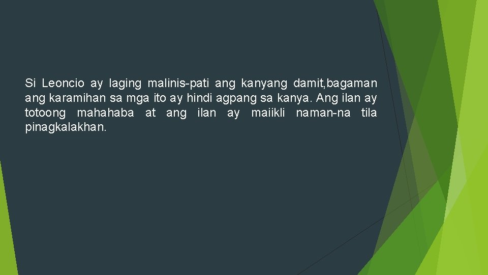 Si Leoncio ay laging malinis-pati ang kanyang damit, bagaman ang karamihan sa mga ito