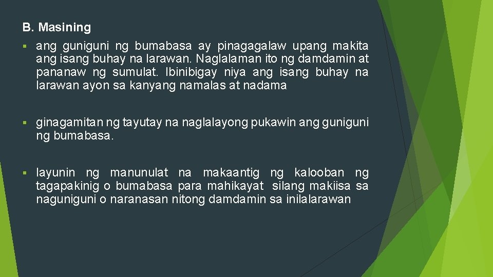 B. Masining § ang guni ng bumabasa ay pinagagalaw upang makita ang isang buhay B. Masining § ang guni ng bumabasa ay pinagagalaw upang makita ang isang buhay