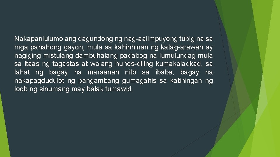 Nakapanlulumo ang dagundong ng nag-aalimpuyong tubig na sa mga panahong gayon, mula sa kahinhinan Nakapanlulumo ang dagundong ng nag-aalimpuyong tubig na sa mga panahong gayon, mula sa kahinhinan