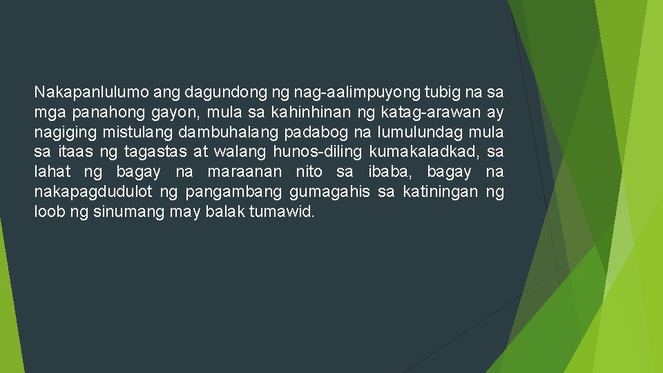 Nakapanlulumo ang dagundong ng nag-aalimpuyong tubig na sa mga panahong gayon, mula sa kahinhinan