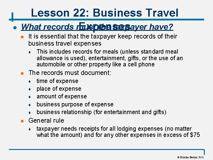 l Lesson 22: Business Travel What records must the taxpayer have? Expenses n It