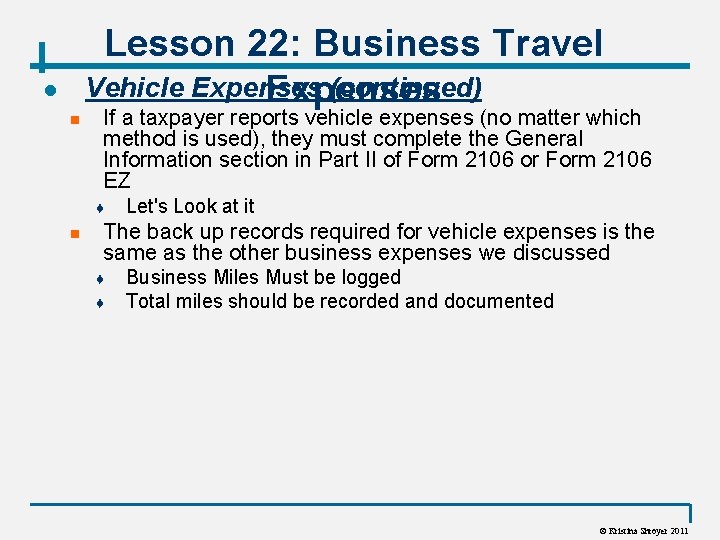 Lesson 22: Business Travel Vehicle Expenses (continued) Expenses l n If a taxpayer reports