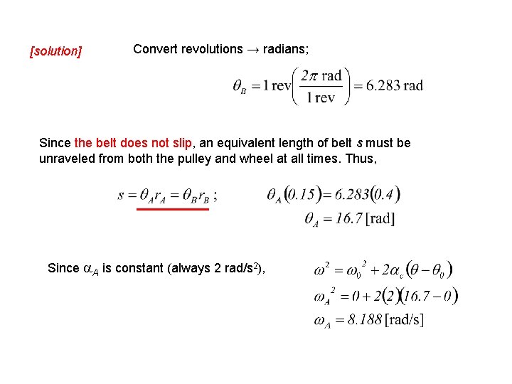 [solution] Convert revolutions → radians; Since the belt does not slip, an equivalent length