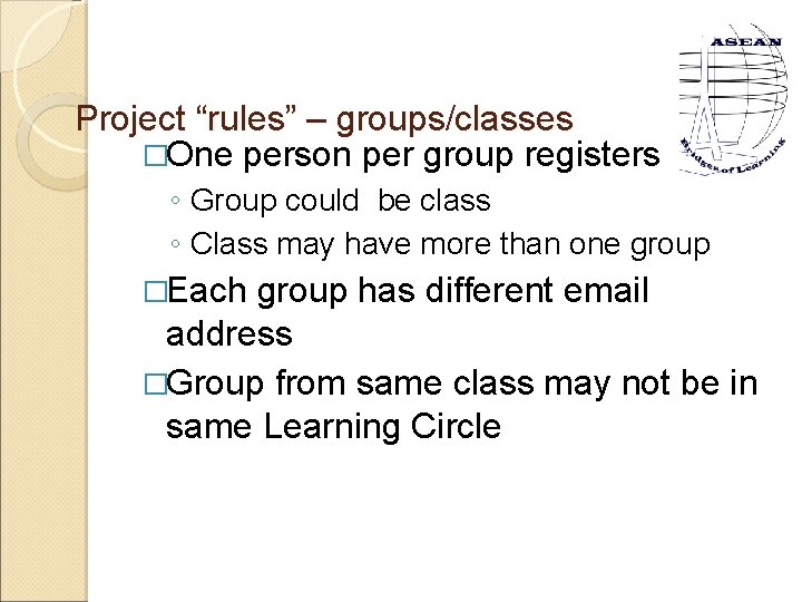 Project “rules” – groups/classes �One person per group registers ◦ Group could be class