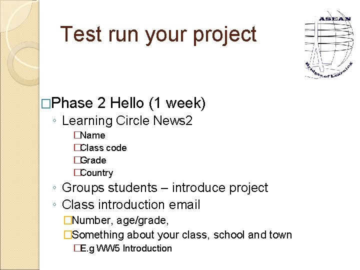 Test run your project �Phase 2 Hello (1 week) ◦ Learning Circle News 2