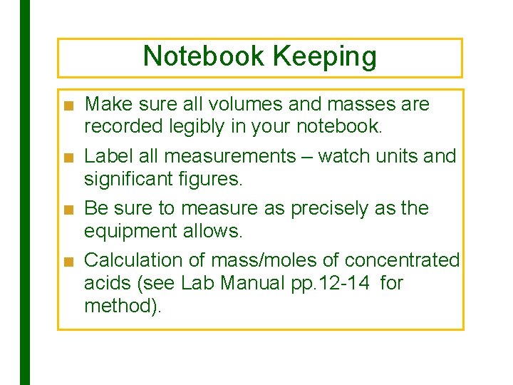 Notebook Keeping ■ Make sure all volumes and masses are recorded legibly in your