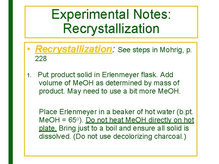 Experimental Notes: Recrystallization • Recrystallization: See steps in Mohrig, p. 228 1. Put product