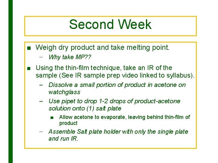 Second Week ■ Weigh dry product and take melting point. – Why take MP?