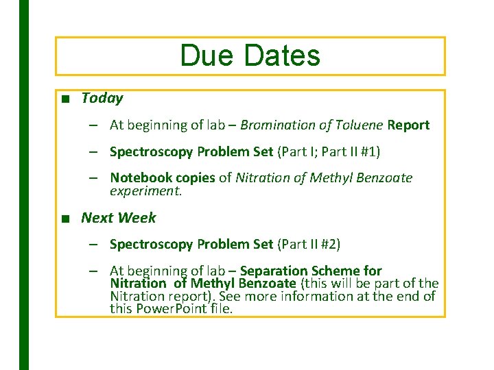 Due Dates ■ Today – At beginning of lab – Bromination of Toluene Report