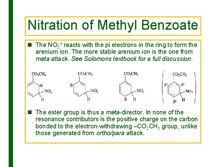 Nitration of Methyl Benzoate n The NO 2+ reacts with the pi electrons in