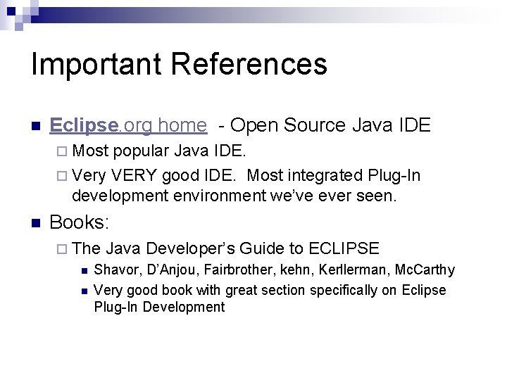 Important References n Eclipse. org home - Open Source Java IDE ¨ Most popular