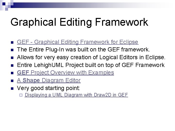 Graphical Editing Framework n n n n GEF - Graphical Editing Framework for Eclipse