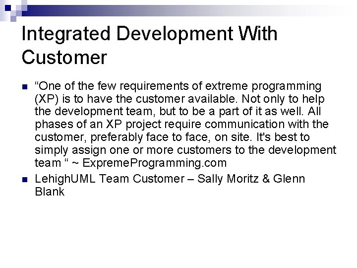 Integrated Development With Customer n n “One of the few requirements of extreme programming