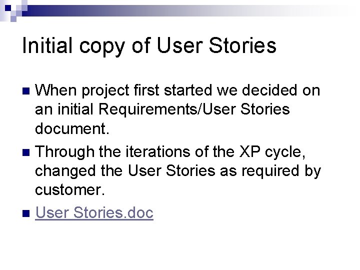 Initial copy of User Stories When project first started we decided on an initial