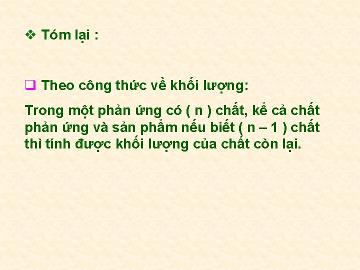 v Tóm lại : q Theo công thức về khối lượng: Trong một phản