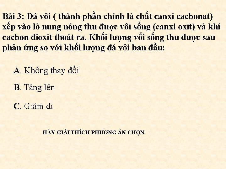 Bài 3: Đá vôi ( thành phần chính là chất canxi cacbonat) xếp vào