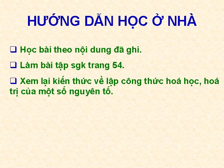 HƯỚNG DẪN HỌC Ở NHÀ q Học bài theo nội dung đã ghi. q
