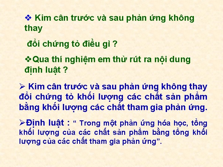 v Kim cân trước và sau phản ứng không thay đổi chứng tỏ điều
