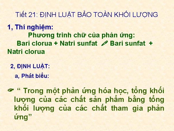 Tiết 21: ĐỊNH LUẬT BẢO TOÀN KHỐI LƯỢNG 1, Thí nghiệm: Phương trình chữ