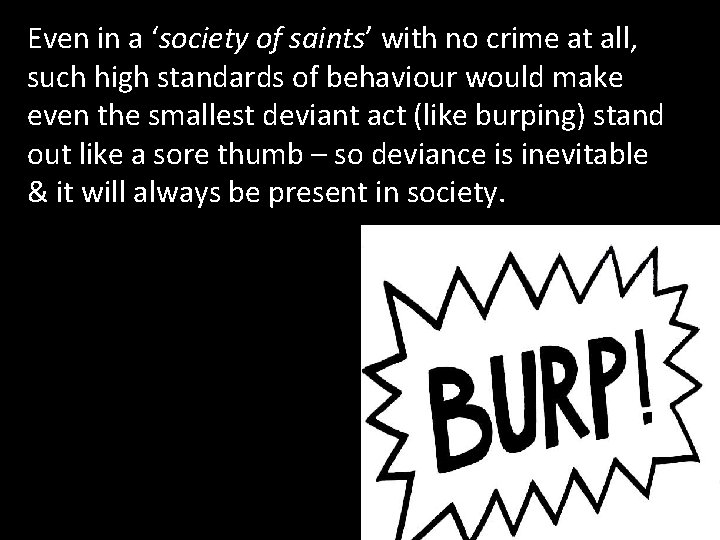 Even in a ‘society of saints’ with no crime at all, such high standards