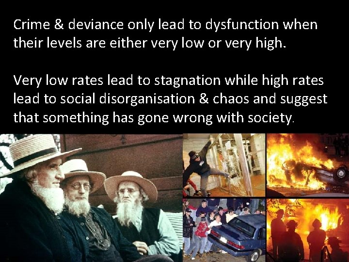 Crime & deviance only lead to dysfunction when their levels are either very low