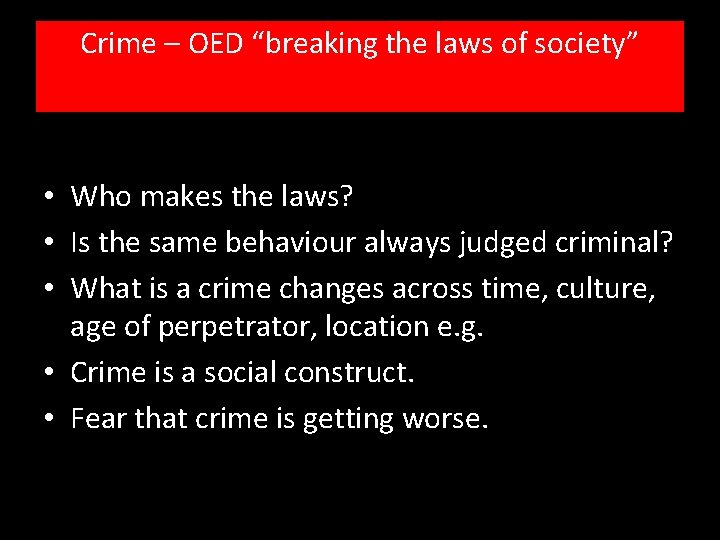 Crime – OED “breaking the laws of society” • Who makes the laws? •