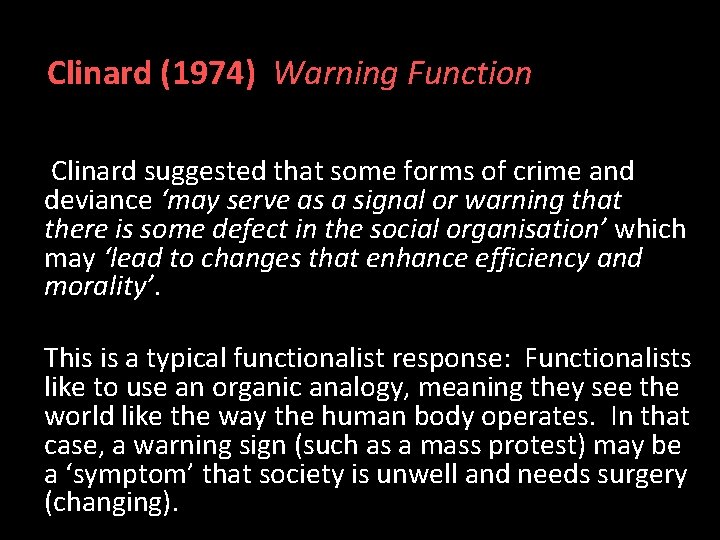 Clinard (1974) Warning Function Clinard suggested that some forms of crime and deviance ‘may