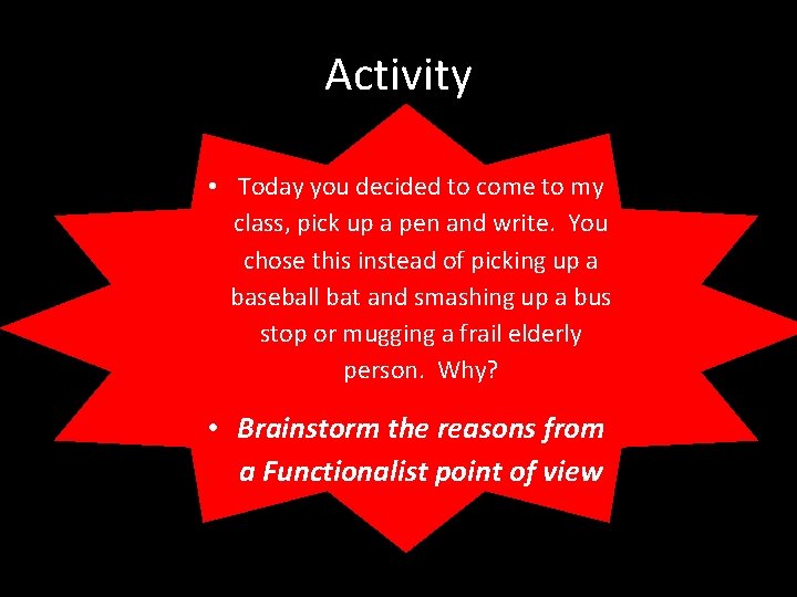 Activity • Today you decided to come to my class, pick up a pen