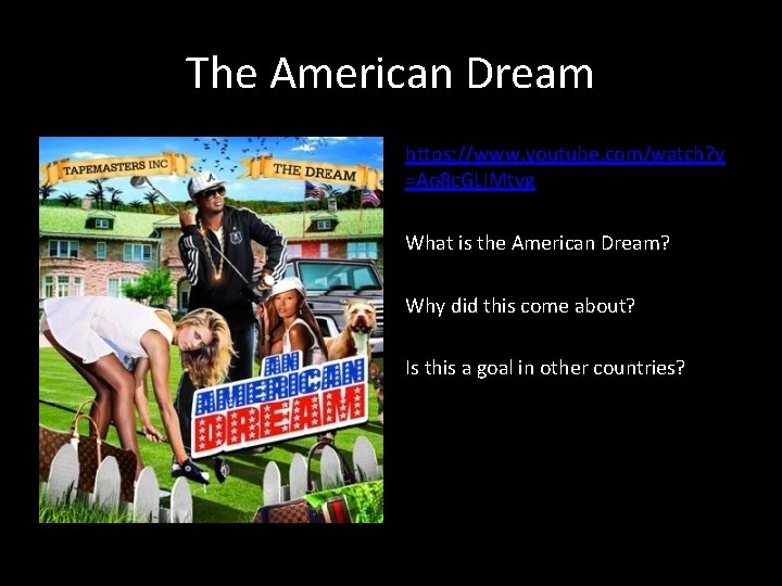 The American Dream https: //www. youtube. com/watch? v =Ao 8 c. GLIMtvg What is