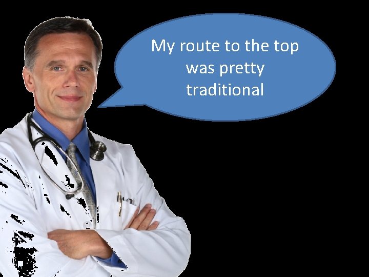 My route to the top was pretty traditional 