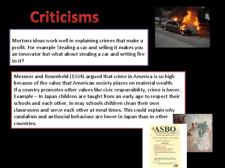 Criticisms Mertons ideas work well in explaining crimes that make a profit. For example