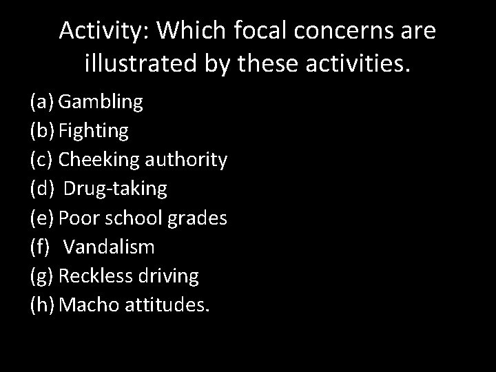 Activity: Which focal concerns are illustrated by these activities. (a) Gambling (b) Fighting (c)