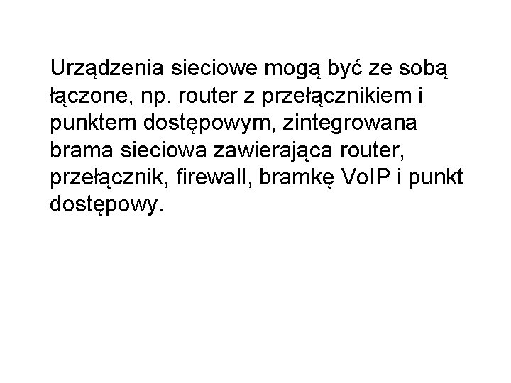 Urządzenia sieciowe mogą być ze sobą łączone, np. router z przełącznikiem i punktem dostępowym,