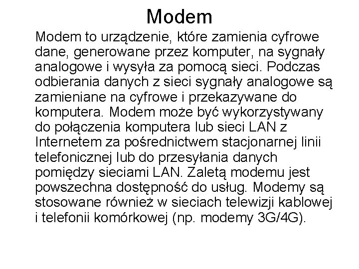 Modem to urządzenie, które zamienia cyfrowe dane, generowane przez komputer, na sygnały analogowe i