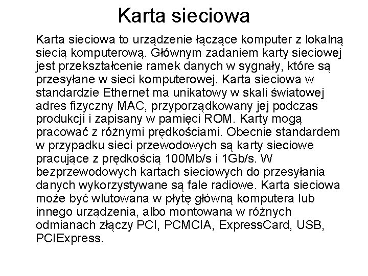 Karta sieciowa to urządzenie łączące komputer z lokalną siecią komputerową. Głównym zadaniem karty sieciowej