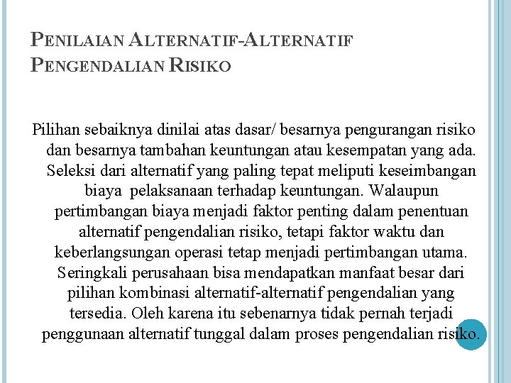 PENILAIAN ALTERNATIF-ALTERNATIF PENGENDALIAN RISIKO Pilihan sebaiknya dinilai atas dasar/ besarnya pengurangan risiko dan besarnya