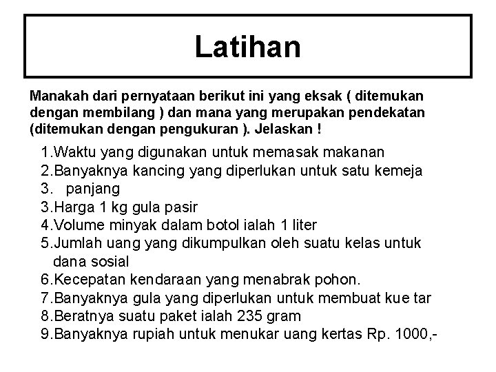 Latihan Manakah dari pernyataan berikut ini yang eksak ( ditemukan dengan membilang ) dan