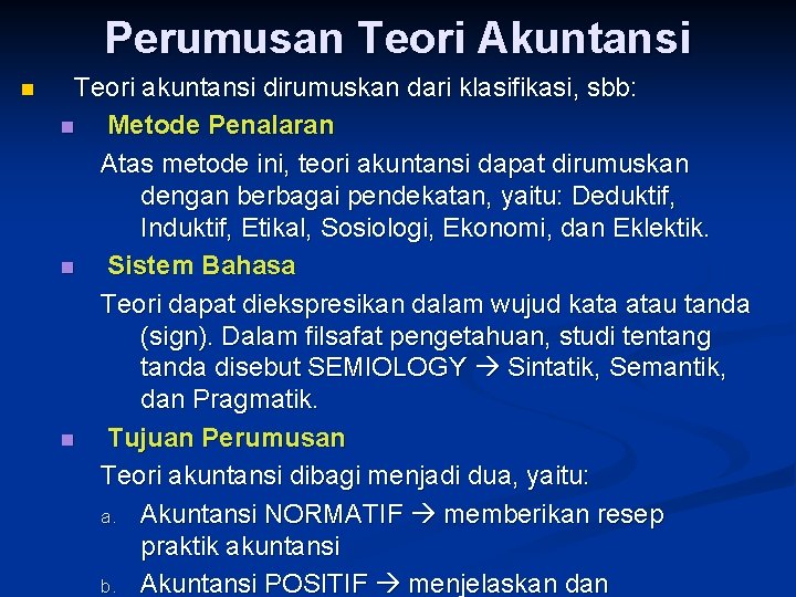 Perumusan Teori Akuntansi n Teori akuntansi dirumuskan dari klasifikasi, sbb: n Metode Penalaran Atas