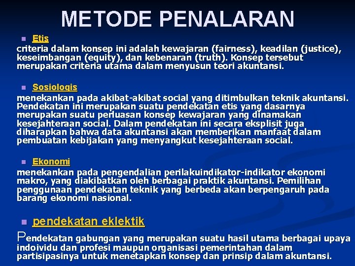 METODE PENALARAN Etis criteria dalam konsep ini adalah kewajaran (fairness), keadilan (justice), keseimbangan (equity),