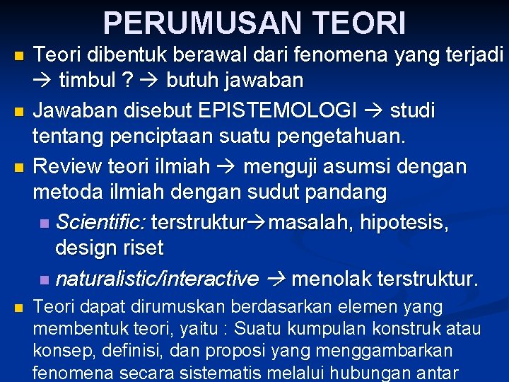 PERUMUSAN TEORI n n Teori dibentuk berawal dari fenomena yang terjadi timbul ? butuh