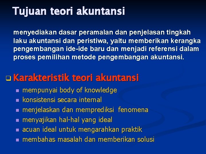 Tujuan teori akuntansi menyediakan dasar peramalan dan penjelasan tingkah laku akuntansi dan peristiwa, yaitu